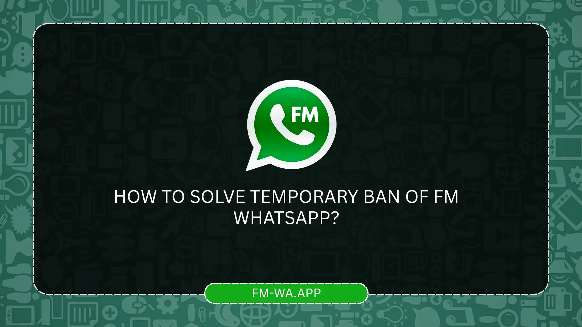Temporary Ban of FM WhatsApp